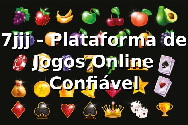 7jjj - Plataforma de Jogos Online Confiável